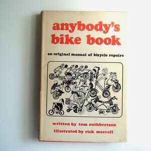 Anybody's Bike Book Original Manual Of Bicycle Repairs Tom Cuthbertson Hardcover